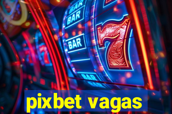 pixbet vagas